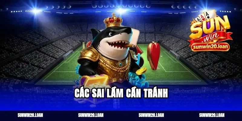 Các sai lầm cần tránh