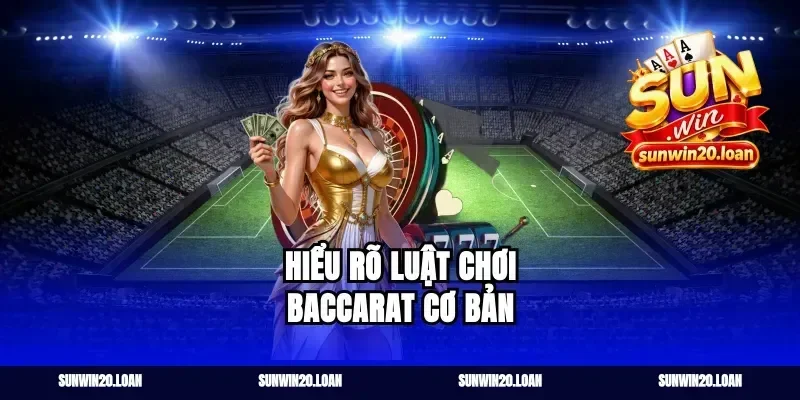 Hiểu Rõ Luật Chơi Baccarat Cơ Bản