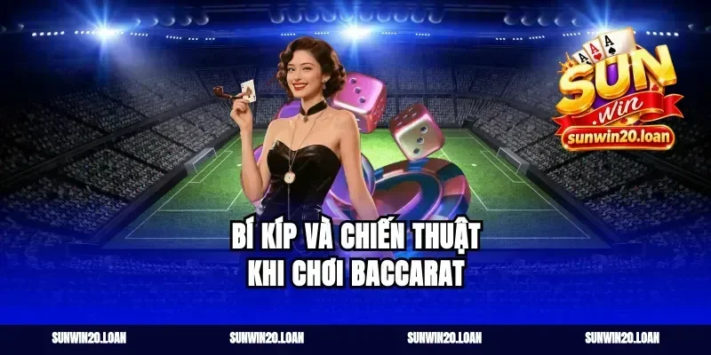 Bí Kíp Và Chiến Thuật Khi Chơi Baccarat
