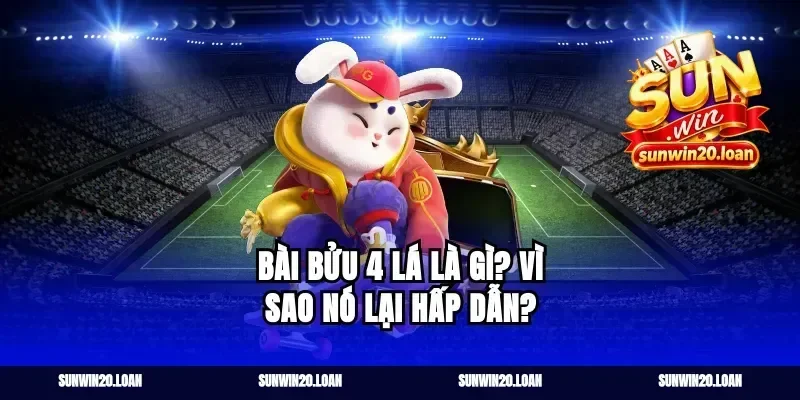 Bài Bửu 4 Lá Là Gì? Vì Sao Nó Lại Hấp Dẫn?