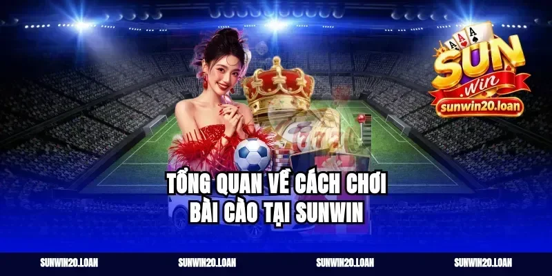 Tổng Quan Về Cách Chơi Bài Cào Tại Sunwin