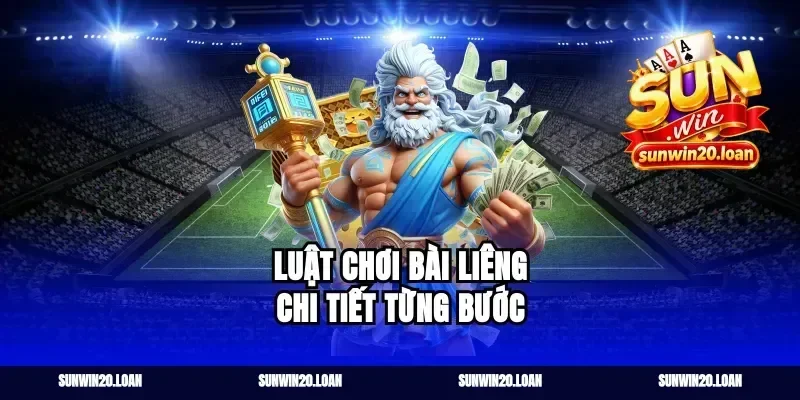 Luật Chơi Bài Liêng Chi Tiết Từng Bước