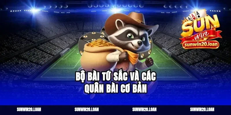 Bộ bài Tứ Sắc và các quân bài cơ bản