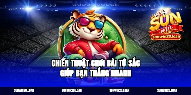 Chiến thuật chơi bài Tứ Sắc giúp bạn thắng nhanh