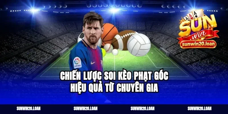 Chiến lược soi kèo phạt góc hiệu quả từ chuyên gia