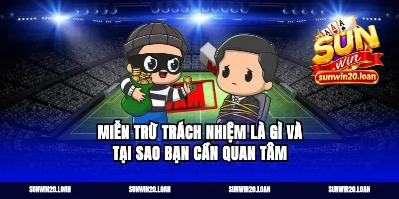 Miễn Trừ Trách Nhiệm Là Gì Và Tại Sao Bạn Cần Quan Tâm