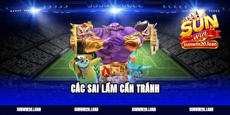 Các sai lầm cần tránh