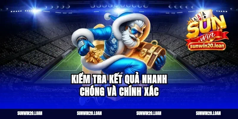 Kiểm Tra Kết Quả Nhanh Chóng và Chính Xác