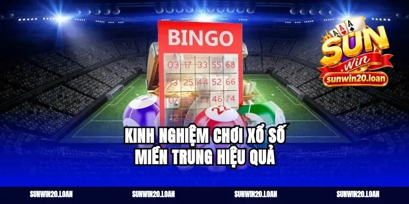 Kinh Nghiệm Chơi Xổ Số Miền Trung Hiệu Quả