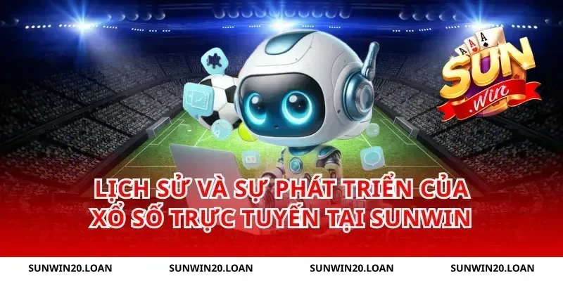Lịch Sử và Sự Phát Triển của Xổ Số Trực Tuyến tại Sunwin
